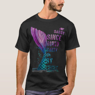 Sassy Since Birth Salty By Choice Mermaid  T-Shirt