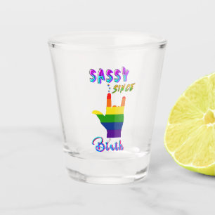 Sassy Since Birth Shot Glass