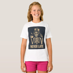 Sassy Skeleton 'Never Late' Funny Teen Girl T-Shirt