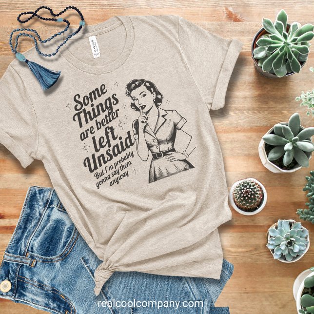 Sassy Vintage T-Shirt – Better Left Unsaid Tee (Creator Uploaded)