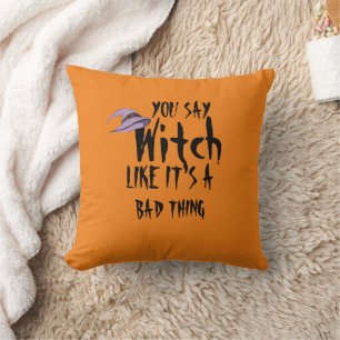 Sassy Witch Saying Halloween Throw Pillow