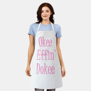 Sassy Woman Funny Saying Okee Effin' Dokee Apron