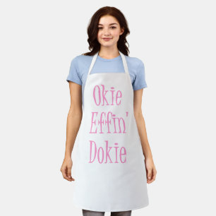 Sassy Woman Funny Saying Okie Effin' Dokie  Apron