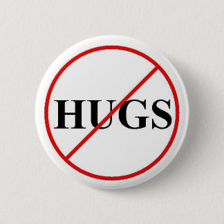 Sat No to Hugs 6 Cm Round Badge
