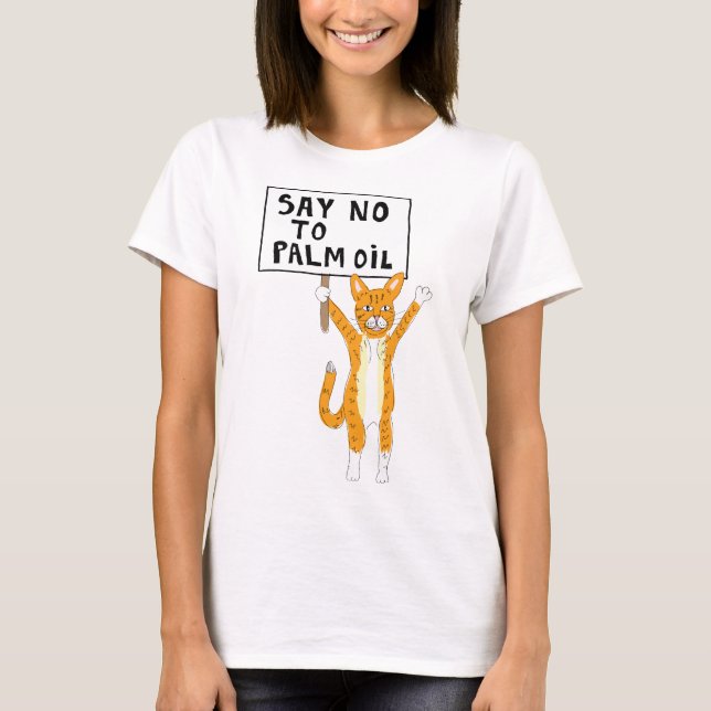 Sat no to Palm Oil T-Shirt cat protestor (Front)