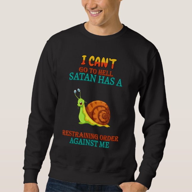 Satan Has A Restraining Order Sarcastic Sayings On Sweatshirt (Front)