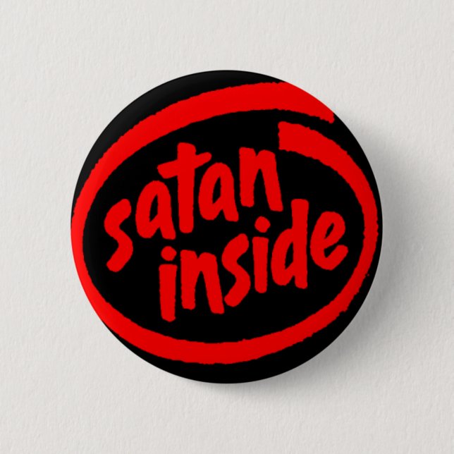 Satan Inside 6 Cm Round Badge (Front)
