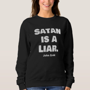 Satan Is A Liar Spiritual Battles Against The Devi Sweatshirt