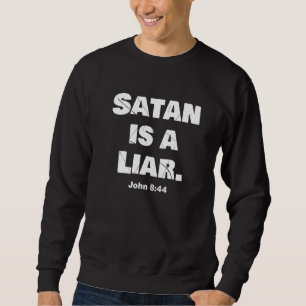 Satan Is A Liar Spiritual Battles Against The Devi Sweatshirt