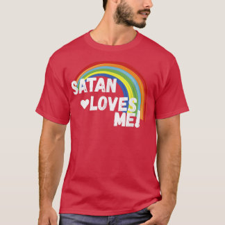 Satan Loves Me  Funny Dark Humour Atheist  Tee 