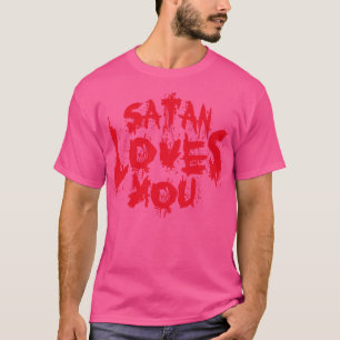 Satan Loves You Sarcastic Quote Vintage Red Text T-Shirt