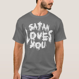 Satan Loves You Sarcastic Quote Vintage White Text T-Shirt