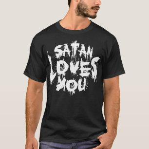 Satan Loves You Sarcastic Quote White Text T-Shirt