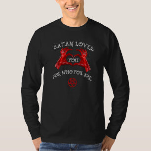 Satan Loves You Who You Are Devil Goth Gothic Sayi T-Shirt