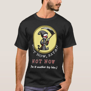 Satan Not Now T-Shirt