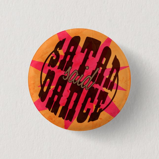 Satan Said Dance! 3 Cm Round Badge (Front)