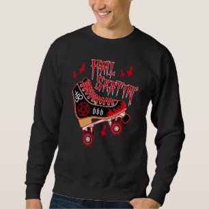 Satanic Hail Skatin Rollerskating Roller Skater Ro Sweatshirt