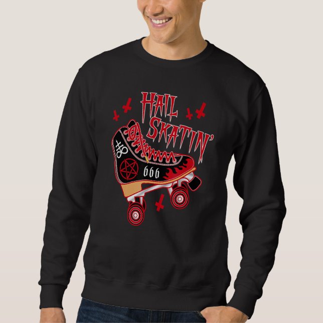 Satanic Hail Skatin Rollerskating Roller Skater Ro Sweatshirt (Front)
