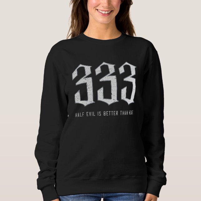 Satanism Goth Black Metal 333 Half Evil Funny Occu Sweatshirt (Front)
