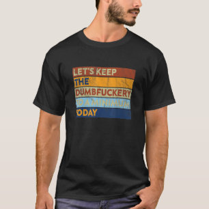 Satcastic Coworker Let's Keep The Dumb F To A Mini T-Shirt