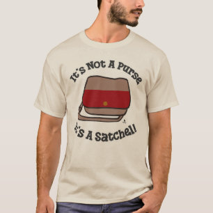 Satchel Not Purse Funny Messenger Slogan T-Shirt