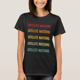 Satellite Watching  Satellite Watching Hobbyist Ra T-Shirt