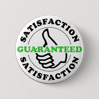 Satisfaction Guaranteed 6 Cm Round Badge