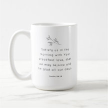 Satisfy Us in the Morning Psalm 90:14 Mug