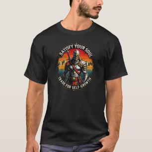Satisfy Your Soul Trade for Self-Growth Knight  T-Shirt