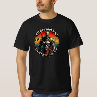 Satisfy Your Soul Trade for Self-Growth Knight  T-Shirt