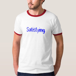Satisfying T-Shirt