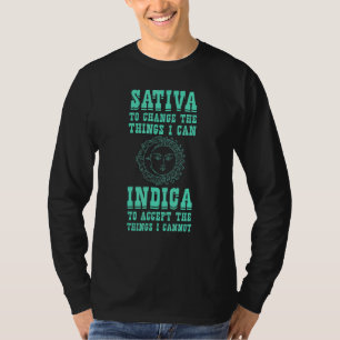Sativa To Change The Things I Can Indica  Positivi T-Shirt