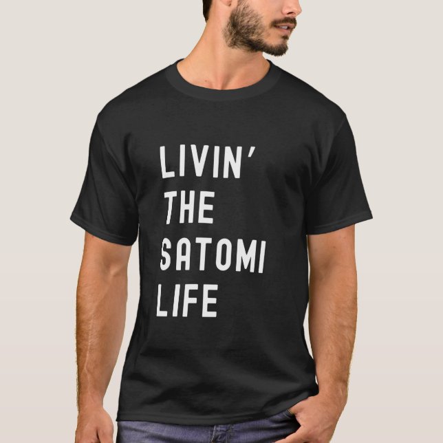 Satomi Living The Satomi Life Name Funny T-Shirt (Front)
