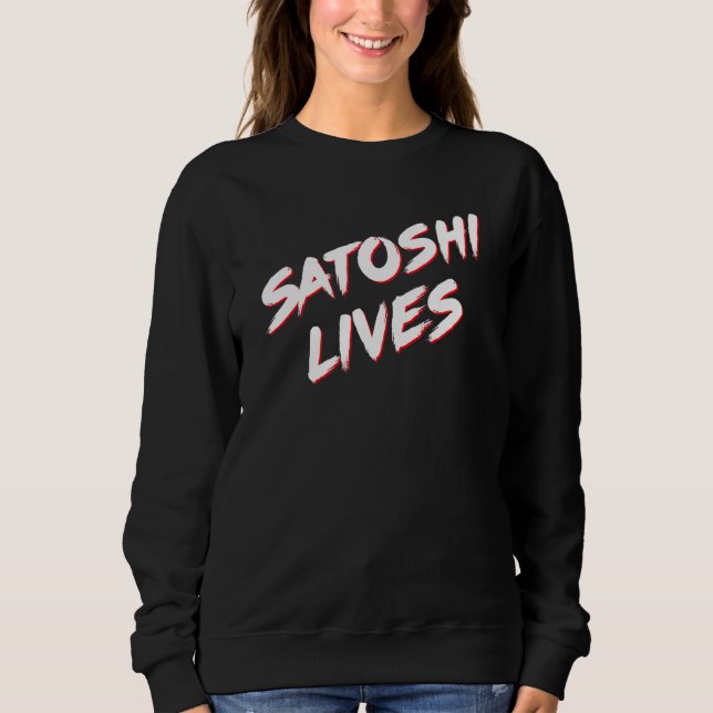 Satoshi Lives   Bitcoin Sweatshirt (Front)