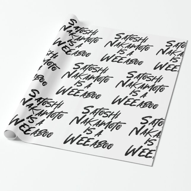 SATOSHI NAKAMOTO IS A WEEABOO WRAPPING PAPER (Unrolled)