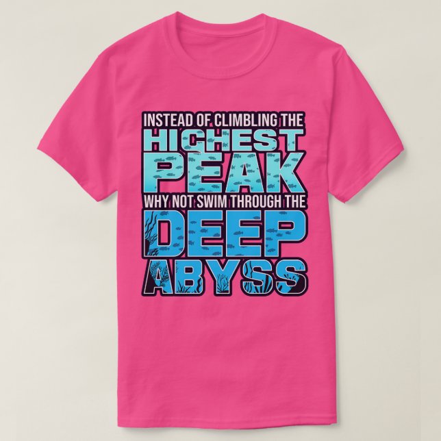 Saturation Diver Instead Of Climbing The Highest P T-Shirt (Design Front)