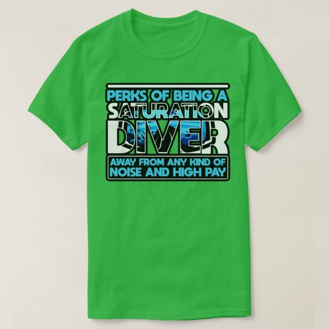 Saturation Diver Perks Of Being A Saturation Diver T-Shirt (Design Front)