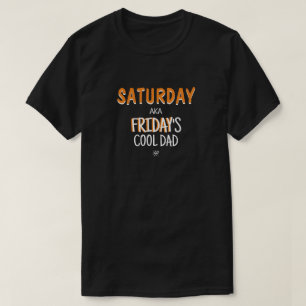 Saturday aka Friday's cool dad v2 T-Shirt