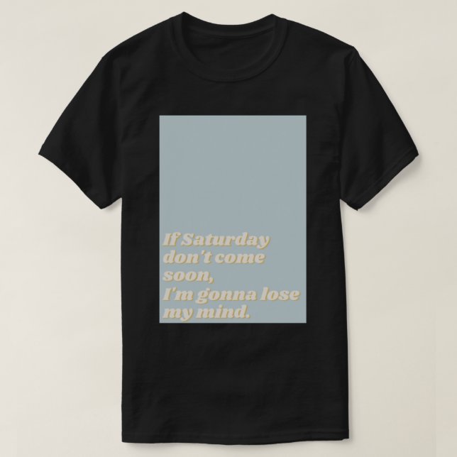 Saturday by Sam Fender lyric .     T-Shirt (Design Front)