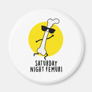 Saturday Night Femur Funny Bone Pun Magnet