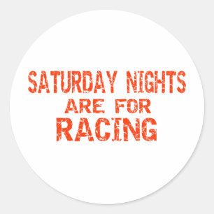 Saturday Nights Are For Racing Classic Round Sticker