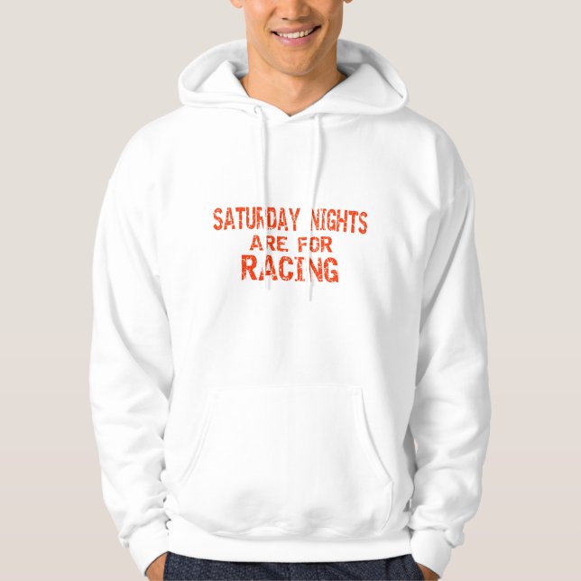 Saturday Nights Are For Racing Hoodie (Front)