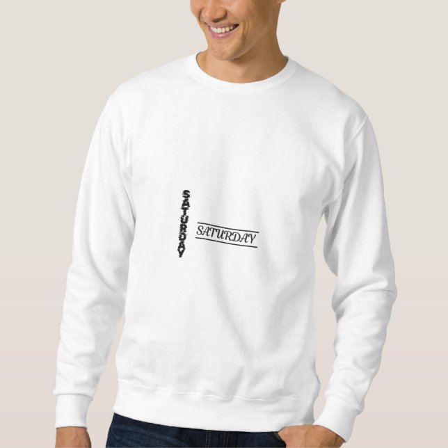 Saturday weekly reminder comfortable sweatshirt  (Front)