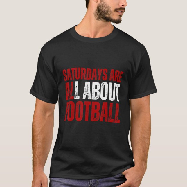 Saturdays Are All About Football College Football  T-Shirt (Front)