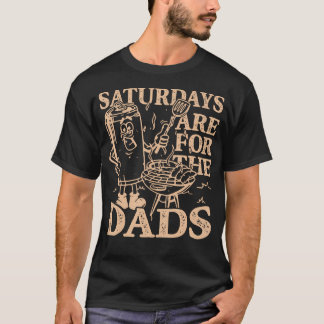 Saturdays are for the dads T-Shirt