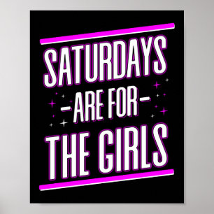 Saturdays Are For The Girls Poster