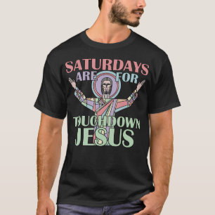 Saturdays Are For Touchdown Jesus Christian T-Shirt