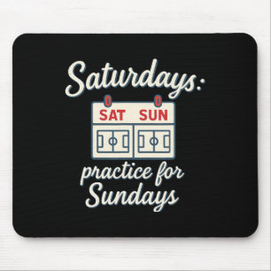 Saturdays Practice For Sundays Soccer Parent Novel Mouse Mat