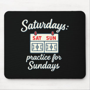 Saturdays Practice For Sundays Soccer Parent Novel Mouse Mat