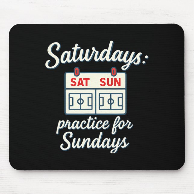 Saturdays Practice For Sundays Soccer Parent Novel Mouse Mat (Front)